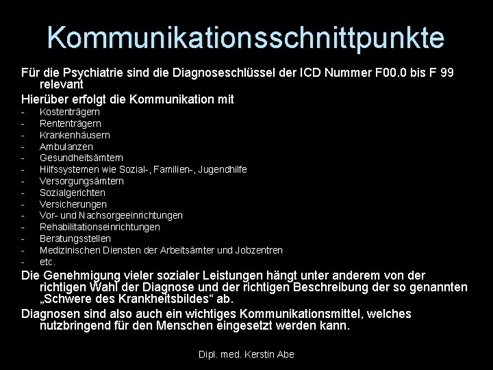 Kommunikationsschnittpunkte Für die Psychiatrie sind die Diagnoseschlüssel der ICD Nummer F 00. 0 bis