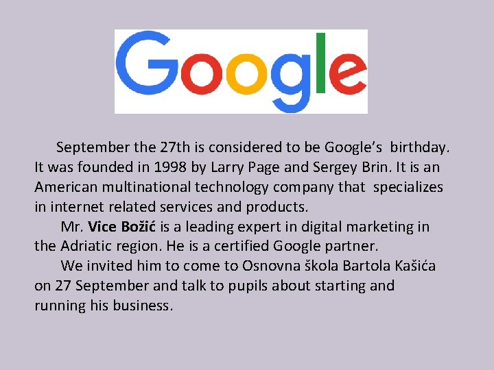 September the 27 th is considered to be Google’s birthday. It was founded in