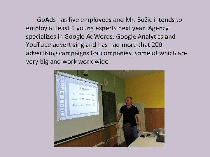 Go. Ads has five employees and Mr. Božić intends to employ at least 5