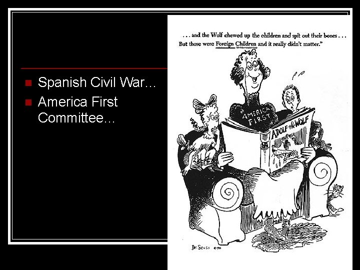 n n Spanish Civil War… America First Committee… 