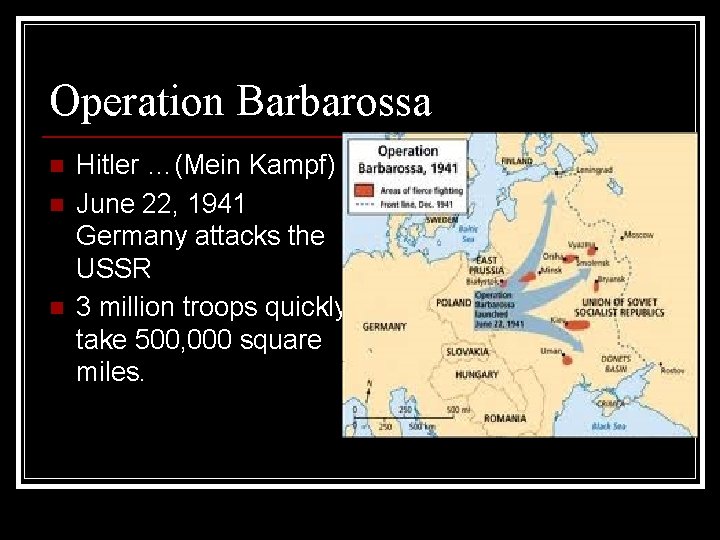Operation Barbarossa n n n Hitler …(Mein Kampf) June 22, 1941 Germany attacks the