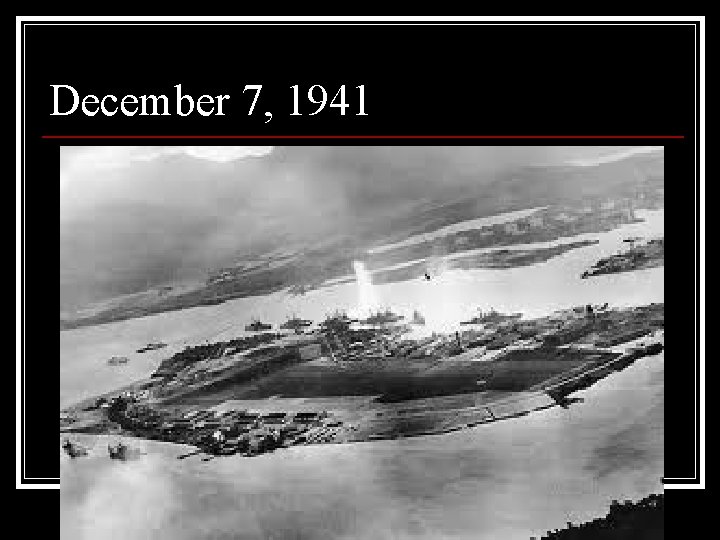 December 7, 1941 