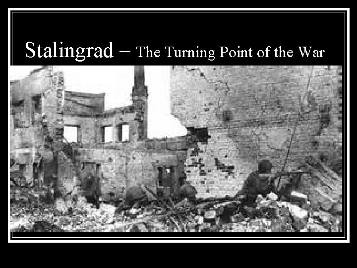 Stalingrad – The Turning Point of the War 