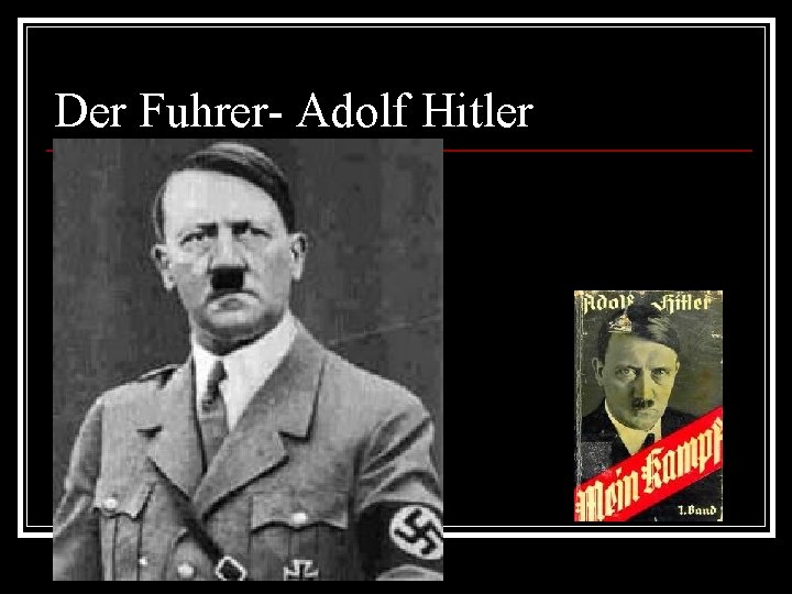 Der Fuhrer- Adolf Hitler 