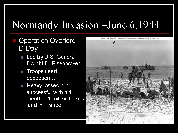 Normandy Invasion –June 6, 1944 n Operation Overlord – D-Day n n n Led