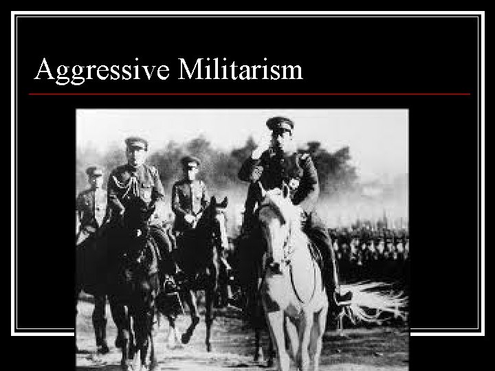 Aggressive Militarism 