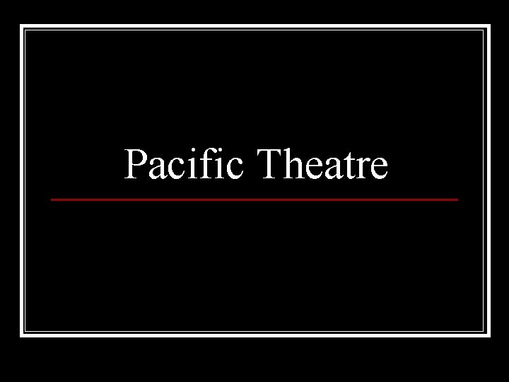 Pacific Theatre 