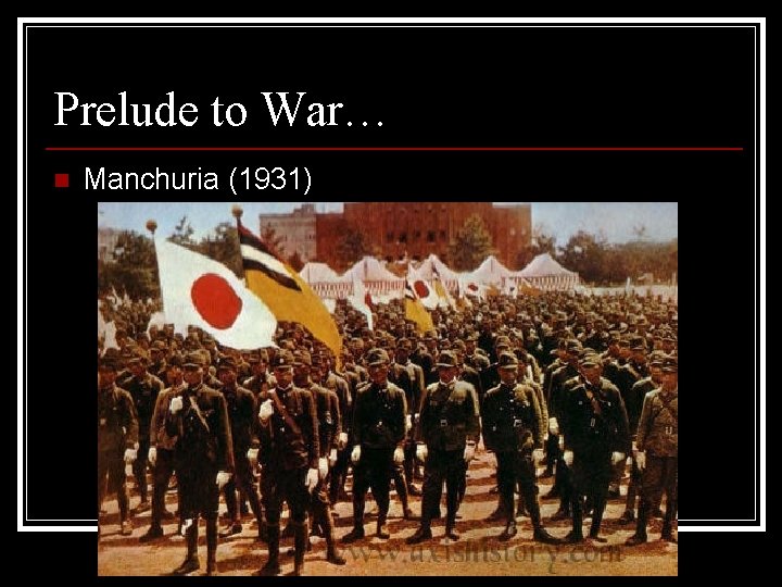 Prelude to War… n Manchuria (1931) 