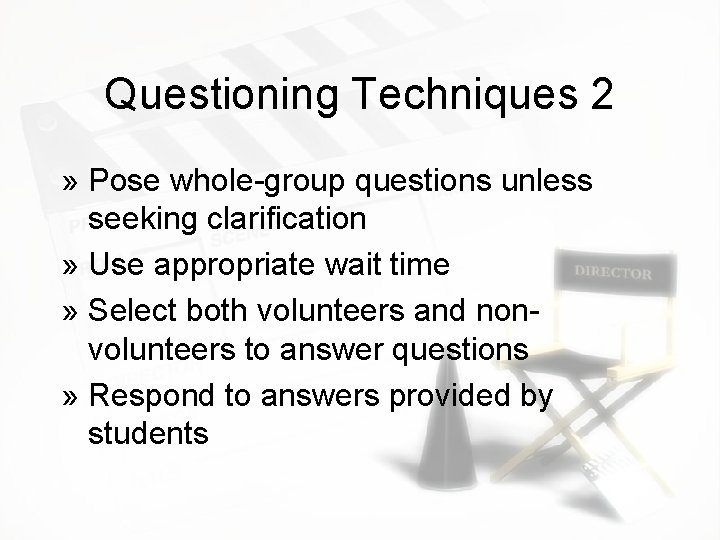 Questioning Techniques 2 » Pose whole-group questions unless seeking clarification » Use appropriate wait