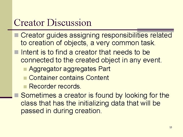 Creator Discussion n Creator guides assigning responsibilities related to creation of objects, a very