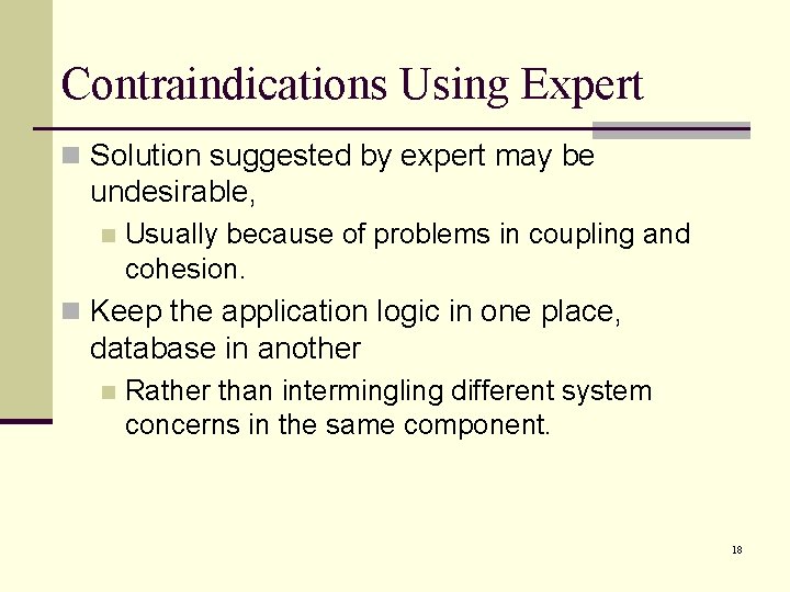 Contraindications Using Expert n Solution suggested by expert may be undesirable, n Usually because