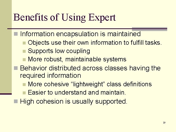 Benefits of Using Expert n Information encapsulation is maintained n Objects use their own