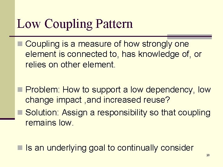 Low Coupling Pattern n Coupling is a measure of how strongly one element is