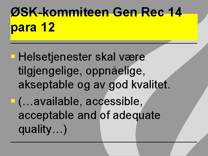 ØSK-kommiteen Gen Rec 14 para 12 § Helsetjenester skal være tilgjengelige, oppnåelige, akseptable og