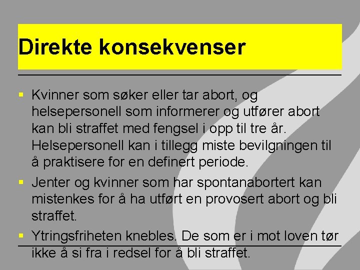 Direkte konsekvenser § Kvinner som søker eller tar abort, og helsepersonell som informerer og