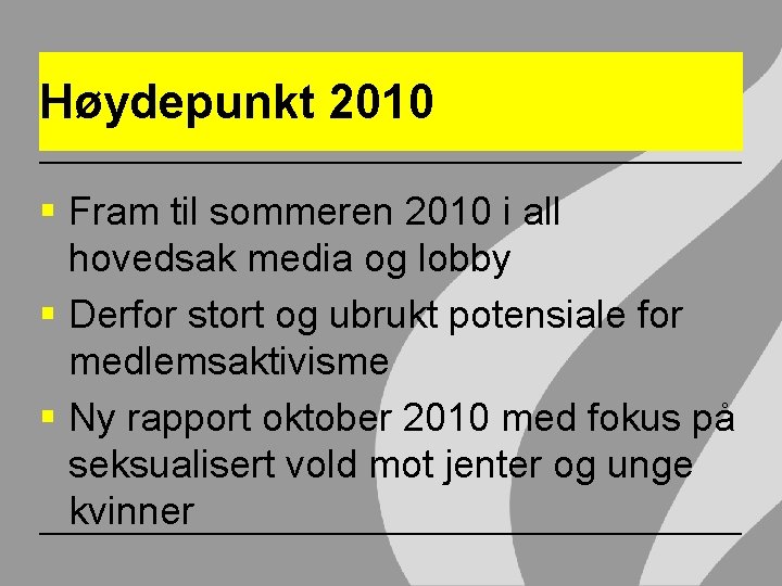 Høydepunkt 2010 § Fram til sommeren 2010 i all hovedsak media og lobby §