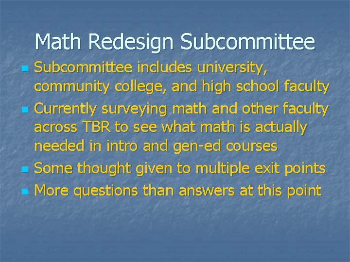 Math Redesign Subcommittee n n Subcommittee includes university, community college, and high school faculty