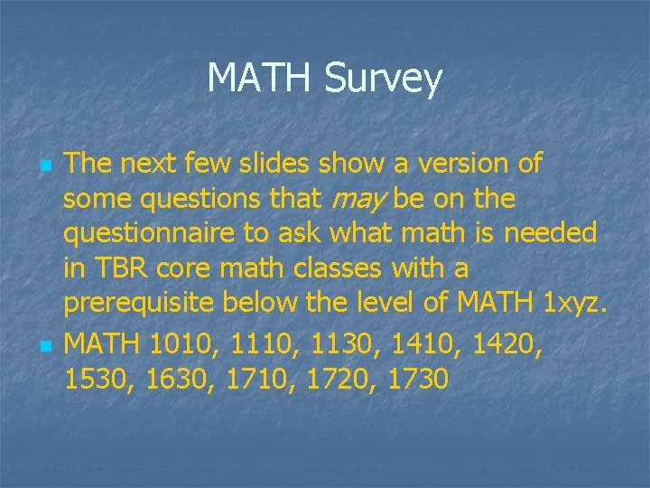 MATH Survey n n The next few slides show a version of some questions