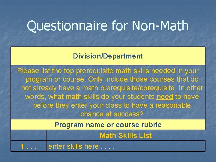 Questionnaire for Non-Math Division/Department Please list the top prerequisite math skills needed in your