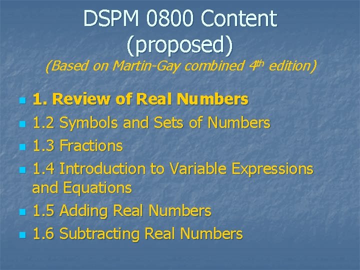 DSPM 0800 Content (proposed) (Based on Martin-Gay combined 4 th edition) n n n