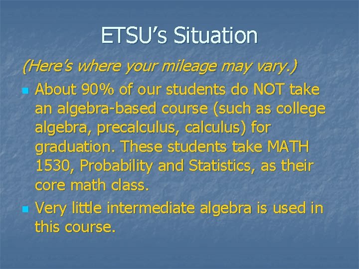 ETSU’s Situation (Here’s where your mileage may vary. ) n n About 90% of