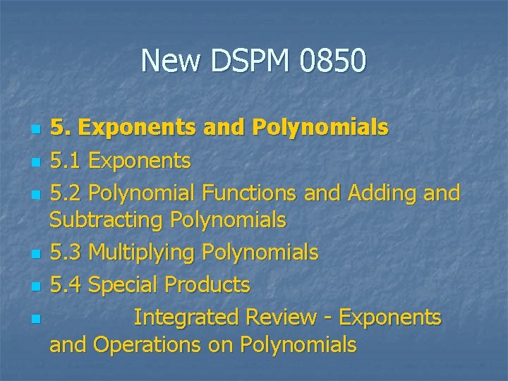 New DSPM 0850 n n n 5. Exponents and Polynomials 5. 1 Exponents 5.