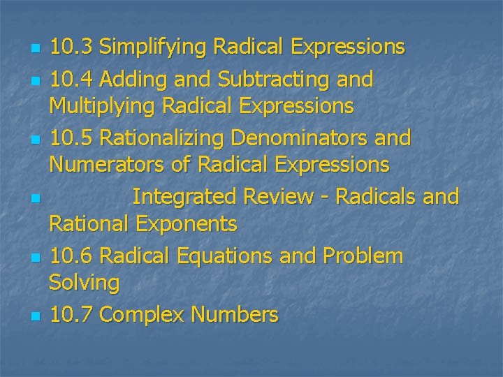 n n n 10. 3 Simplifying Radical Expressions 10. 4 Adding and Subtracting and