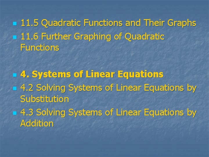 n n n 11. 5 Quadratic Functions and Their Graphs 11. 6 Further Graphing