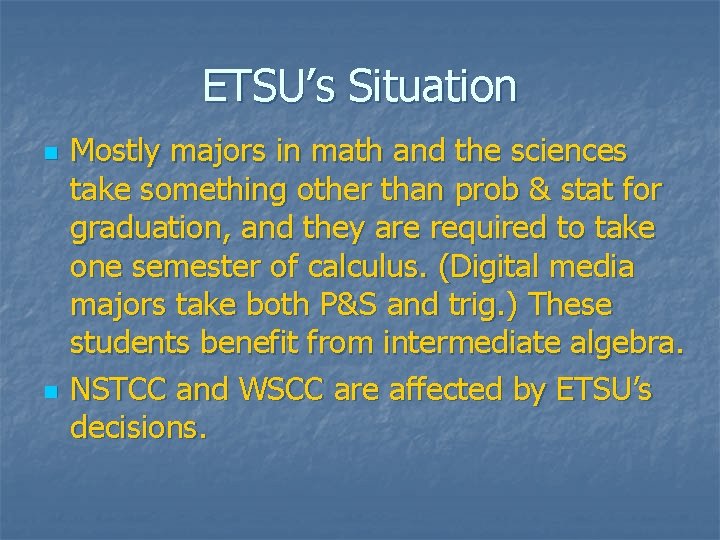 ETSU’s Situation n n Mostly majors in math and the sciences take something other