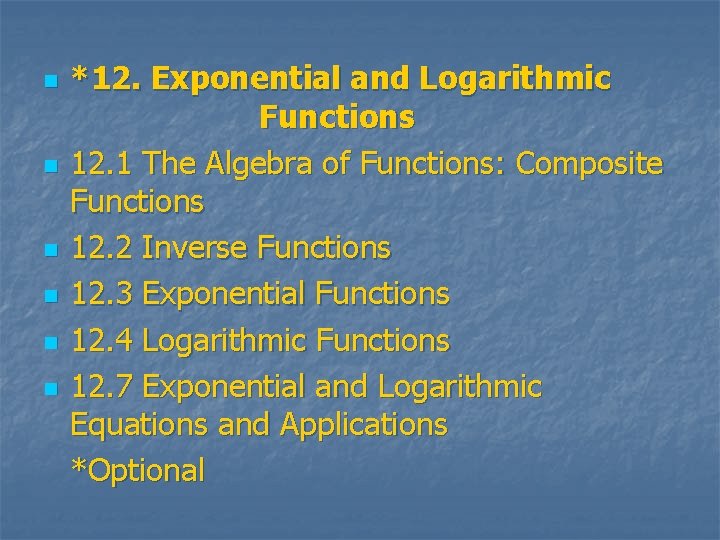 n n n *12. Exponential and Logarithmic Functions 12. 1 The Algebra of Functions: