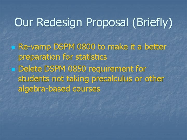 Our Redesign Proposal (Briefly) n n Re-vamp DSPM 0800 to make it a better