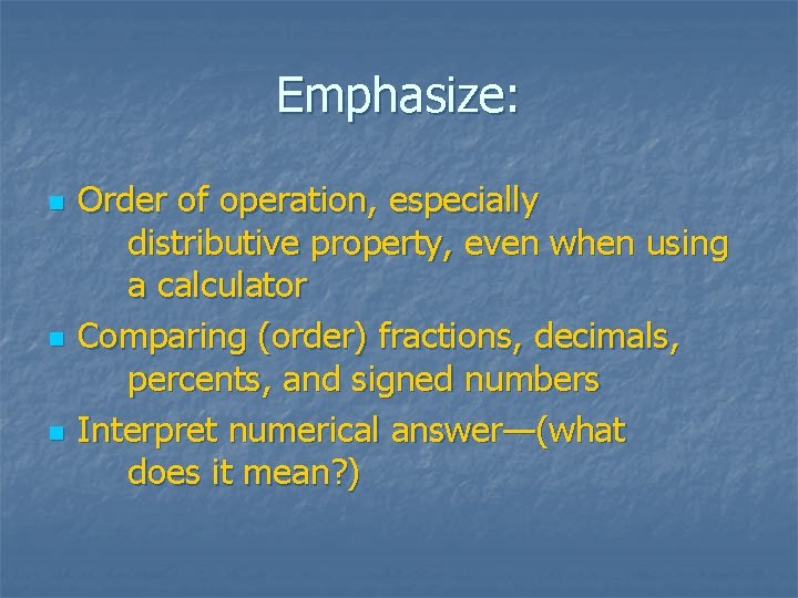 Emphasize: n n n Order of operation, especially distributive property, even when using a