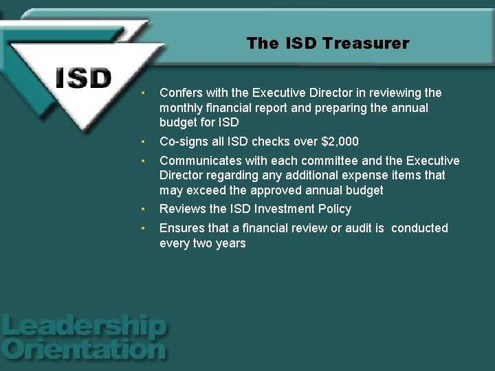 The ISD Treasurer • Confers with the Executive Director in reviewing the monthly financial