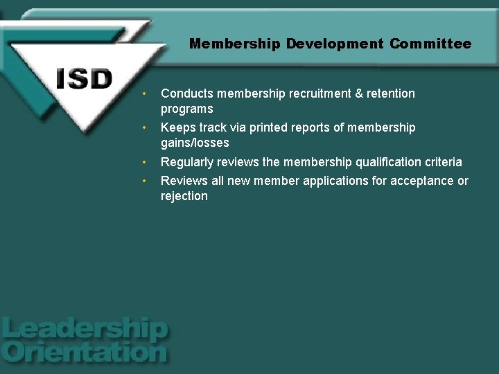 Membership Development Committee • Conducts membership recruitment & retention programs • Keeps track via