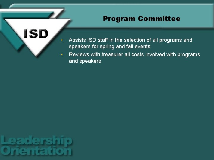 Program Committee • Assists ISD staff in the selection of all programs and speakers
