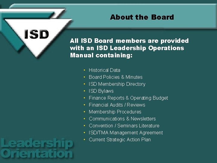 About the Board All ISD Board members are provided with an ISD Leadership Operations