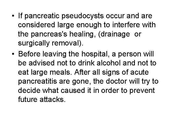  • If pancreatic pseudocysts occur and are considered large enough to interfere with