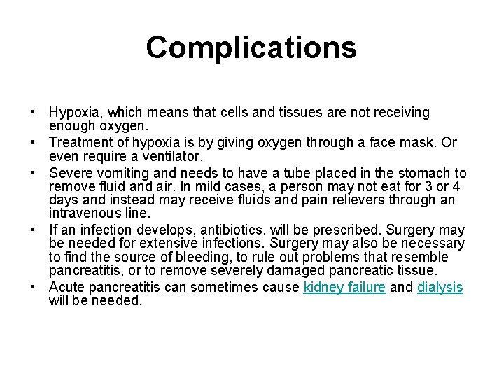 Complications • Hypoxia, which means that cells and tissues are not receiving enough oxygen.