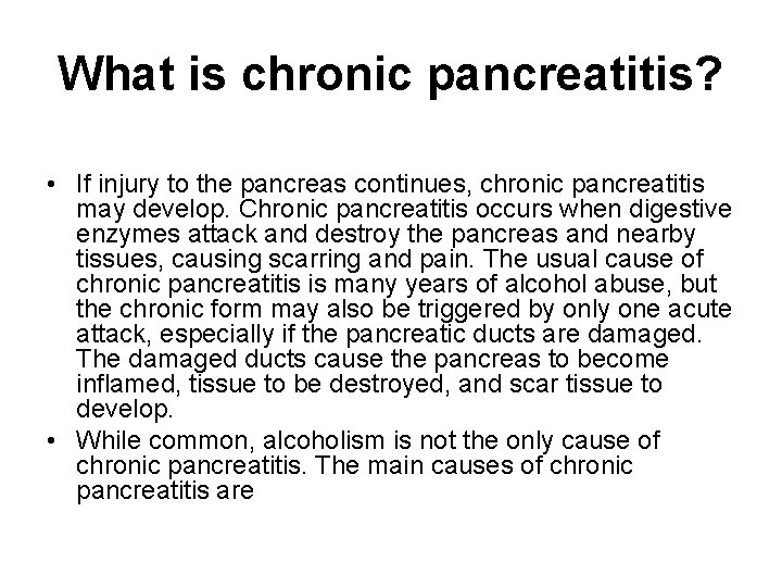 What is chronic pancreatitis? • If injury to the pancreas continues, chronic pancreatitis may