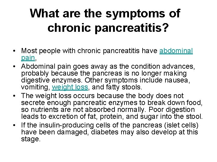 What are the symptoms of chronic pancreatitis? • Most people with chronic pancreatitis have