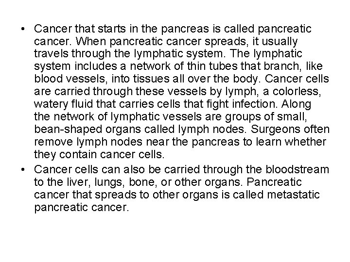  • Cancer that starts in the pancreas is called pancreatic cancer. When pancreatic