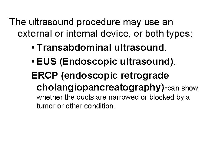 The ultrasound procedure may use an external or internal device, or both types: •