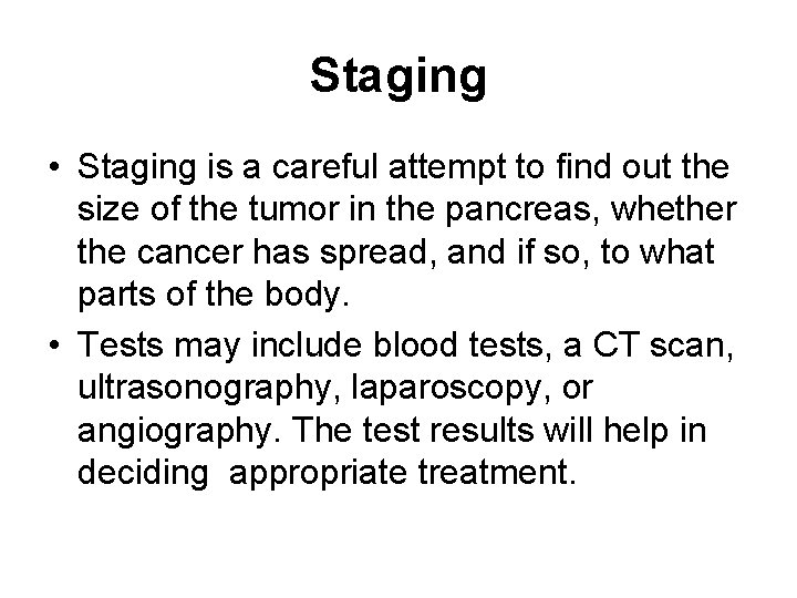 Staging • Staging is a careful attempt to find out the size of the