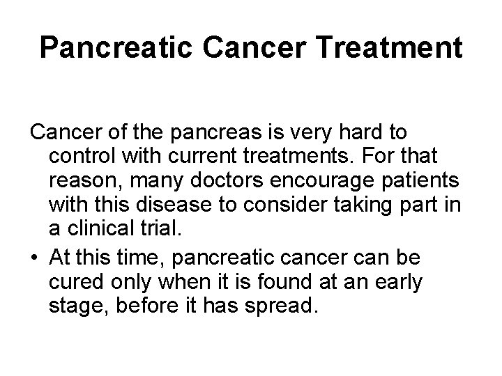 Pancreatic Cancer Treatment Cancer of the pancreas is very hard to control with current