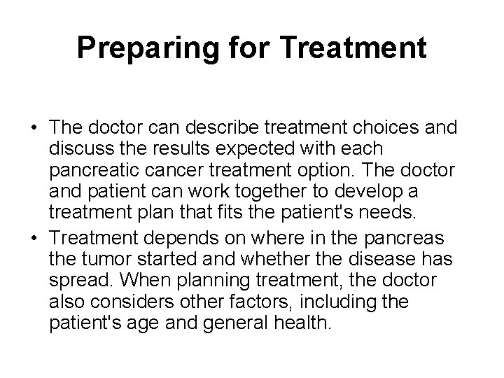 Preparing for Treatment • The doctor can describe treatment choices and discuss the results
