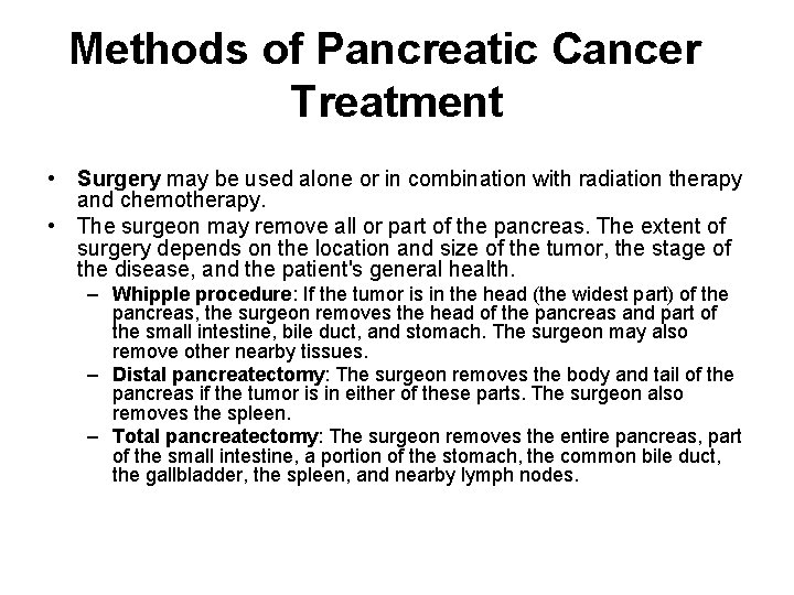 Methods of Pancreatic Cancer Treatment • Surgery may be used alone or in combination