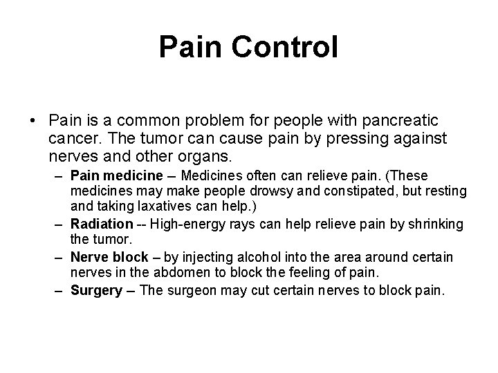 Pain Control • Pain is a common problem for people with pancreatic cancer. The