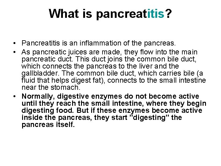 What is pancreatitis? • Pancreatitis is an inflammation of the pancreas. • As pancreatic