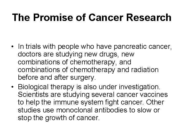 The Promise of Cancer Research • In trials with people who have pancreatic cancer,