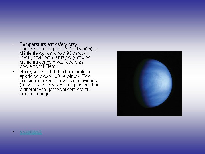  • • • Temperatura atmosfery przy powierzchni sięga aż 750 kelwinów), a ciśnienie